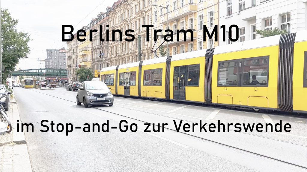 Berlins Tram M10 - im Stop and Go zur Verkehrswende